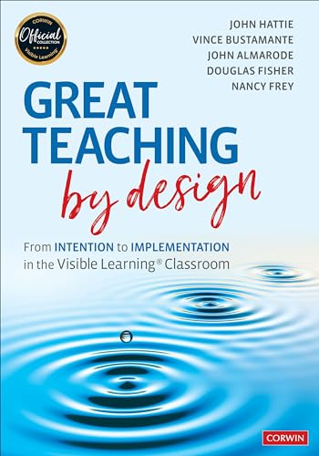 Stock image for Great Teaching by Design: From Intention to Implementation in the Visible Learning Classroom for sale by BooksRun