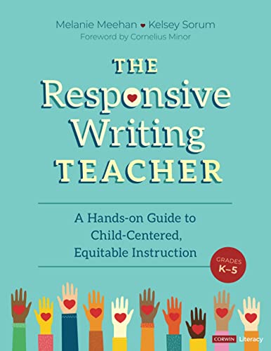 Beispielbild fr The Responsive Writing Teacher, Grades K-5: A Hands-on Guide to Child-Centered, Equitable Instruction (Corwin Literacy) zum Verkauf von HPB-Red