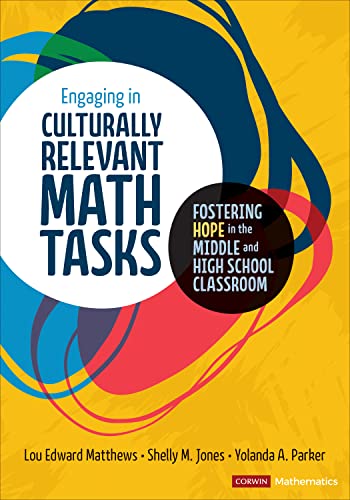 9781071841785: Engaging in Culturally Relevant Math Tasks, 6-12: Fostering Hope in the Middle and High School Classroom (Corwin Mathematics Series)