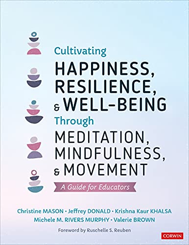 Beispielbild fr Cultivating Happiness, Resilience, and Well-Being Through Meditation, Mindfulness, and Movement: A Guide for Educators zum Verkauf von Monster Bookshop