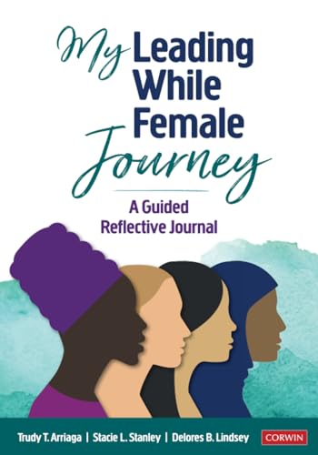  Delores B. Arriaga  Trudy Tuttle  Stanley  Stacie Lynn  Lindsey, My Leading While Female Journey