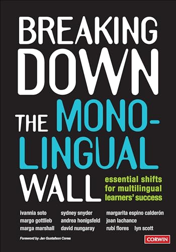 Imagen de archivo de Breaking Down the Monolingual Wall : Essential Shifts for Multilingual Learners Success a la venta por GreatBookPrices