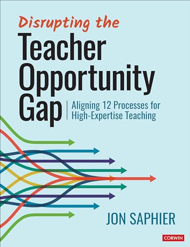 Stock image for Disrupting the Teacher Opportunity Gap: Aligning 12 Processes for High-Expertise Teaching for sale by Greenway
