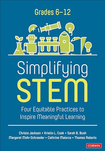 Beispielbild fr Simplifying Stem 6-12 : Four Equitable Practices to Inspire Meaningful Learning zum Verkauf von GreatBookPrices