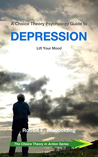 Stock image for A Choice Theory Psychology Guide to Depression: Lift Your Mood (The Choice Theory in Action Series) for sale by PlumCircle