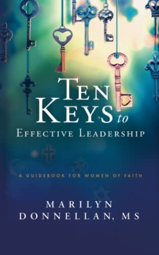 Stock image for Ten Keys to Effective Leadership: A Guidebook for Women of Faith for sale by THE SAINT BOOKSTORE