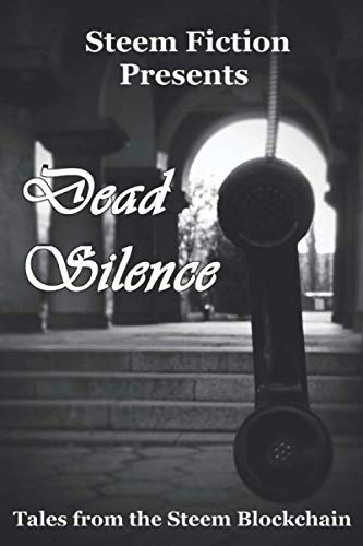 Imagen de archivo de Dead Silence: Tales from the Steem Blockchain (Steem Fiction) a la venta por Revaluation Books