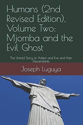 Stock image for Humans (2nd Revised Edition), Volume Two: Mjomba and the Evil Ghost: The Untold Story of Adam and Eve and their Descendants for sale by Hoosac River Books