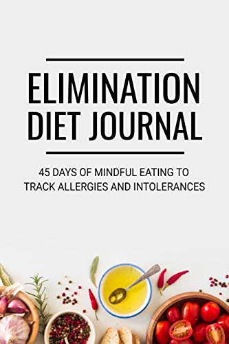 Beispielbild fr Elimination Diet Journal: 45 days Food Diary (6"x9") | Track your Symptoms and Indentify your Intolerances and Allergies zum Verkauf von Goodwill of Colorado