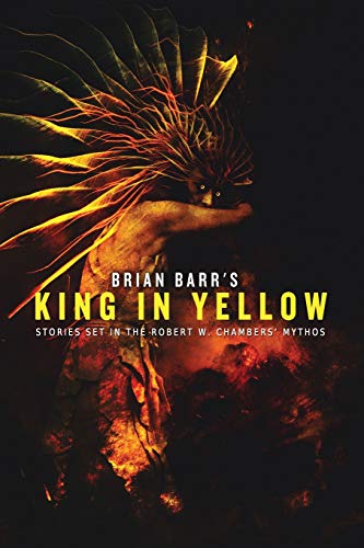 Stock image for Brian Barr's King in Yellow: Stories Set in the Robert W. Chambers' Mythos for sale by WorldofBooks