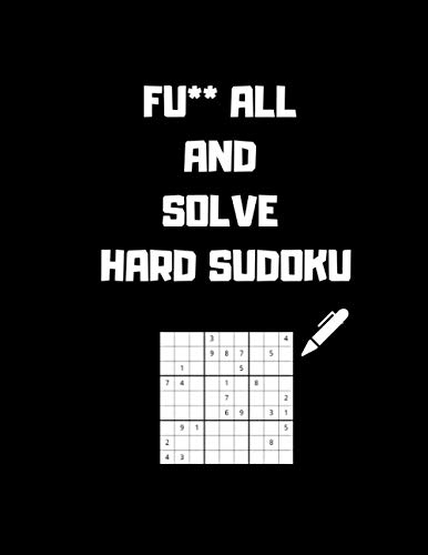 Stock image for Fu** All And Solve Hard Sudoku: 200 Hard Level Sudoku Puzzles 8,5" X 11" for sale by Revaluation Books