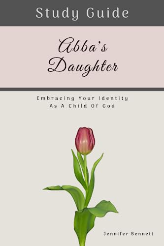 Stock image for Study Guide: Abba's Daughter: Embracing Your Identity as a Child of God: Study Guide for sale by ThriftBooks-Atlanta