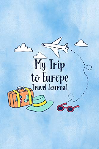 Imagen de archivo de My Trip To Europe Travel Journal: Trip Planner and Vacation Diary of Your Travel Adventures a la venta por SecondSale