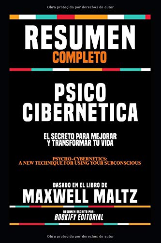 Imagen de archivo de Resumen Completo   Psico Cibernetica: El Secreto Para Mejorar Y Transformar Tu Vida (Psycho-Cybernetics: A New Technique For Using Your Subconscious)   . El Libro De Maxwell Maltz (Spanish Edition) a la venta por ThriftBooks-Atlanta