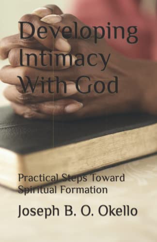 Imagen de archivo de Developing Intimacy With God: Practical Steps Toward Spiritual Formation a la venta por -OnTimeBooks-