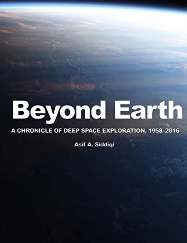 Stock image for Beyond Earth: A Chronicle of Deep Space Exploration, 1958-2016 for sale by Revaluation Books