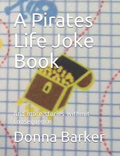 Stock image for A Pirates Life Joke Book: And more funny stories without consequence for sale by Revaluation Books