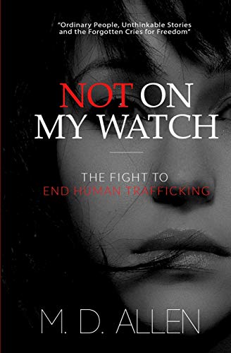 Stock image for Not On My Watch!: The Fight to End Human Trafficking for sale by Lucky's Textbooks