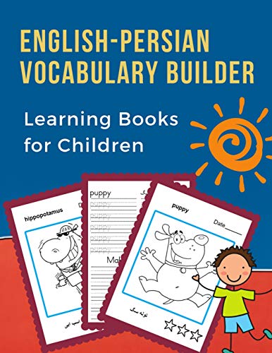 Imagen de archivo de English-Persian Vocabulary Builder Learning Books for Children: 100 First learning bilingual frequency animals word card games. Full visual dictionary . Learn new language for kids. (????? ?????) a la venta por Save With Sam