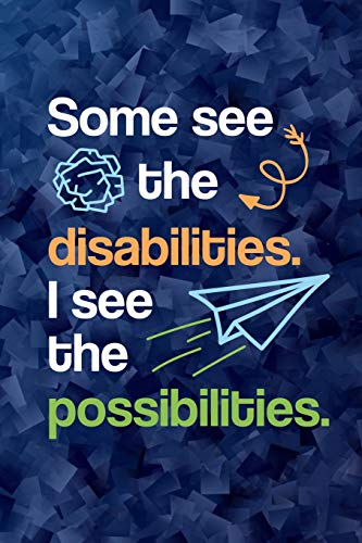 Stock image for Some See The Disabilities I See The Possibilities: A Journal for Special Education Teachers, Paraprofessionals, & Assistants for sale by SecondSale