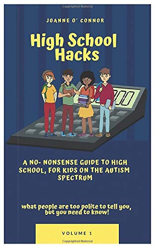 Imagen de archivo de High School Hacks-A no-nonsense guide to high school for kids on the Autism Spectrum: What people are too polite to tell you, but you need to know! a la venta por WorldofBooks