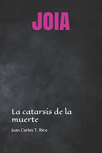 Stock image for JOIA: La catarsis de la muerte (Spanish Edition) for sale by Lucky's Textbooks