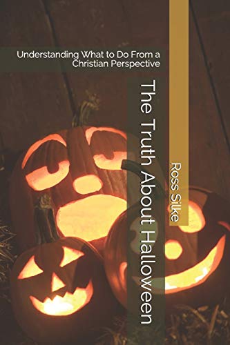 Imagen de archivo de The Truth About Halloween: Understanding What to Do From a Christian Perspective a la venta por Ria Christie Collections