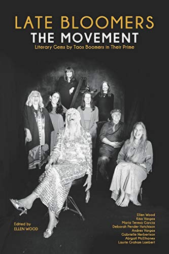 Imagen de archivo de LATE BLOOMERS: The Movement: Literary Gems by Taos Boomers in Their Prime a la venta por Lucky's Textbooks