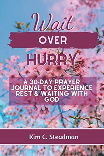 Stock image for Wait Over Hurry: A 30-Day Prayer Journal to Experience Rest & Waiting With God for sale by Revaluation Books