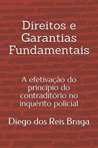 Imagen de archivo de Direitos e Garantias Fundamentais: A efetivao do princpio do contraditrio no inqurito policial a la venta por Revaluation Books