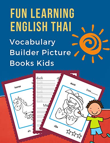 Imagen de archivo de Fun Learning English Thai Vocabulary Builder Picture Books Kids: First bilingual basic animals words card games. 100 frequency visual dictionary with reading, tracing, writing workbook and coloring flash cards. Learn new language for children to beginners a la venta por THE SAINT BOOKSTORE
