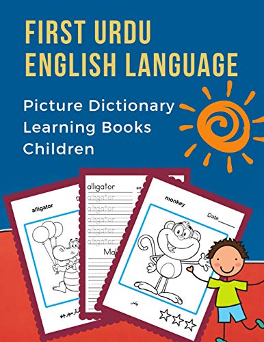 Imagen de archivo de First Urdu English Language Picture Dictionary Learning Books Children: 100 bilingual basic animals words vocabulary builder card games. Frequency visual dictionary with reading, tracing, writing workbook and coloring flash cards baby book to beginners. a la venta por THE SAINT BOOKSTORE