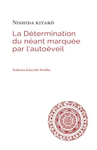 Beispielbild fr La Dtermination du nant marque par l'autoveil (Studies in Japanese Philosophy) (French Edition) zum Verkauf von Irish Booksellers