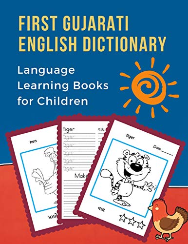 Imagen de archivo de First Gujarati English Dictionary Language Learning Books for Children: Learning bilingual basic animals words vocabulary builder card games. Frequency visual dictionary with reading, tracing, writing workbook, coloring picture flash cards for beginners. a la venta por THE SAINT BOOKSTORE