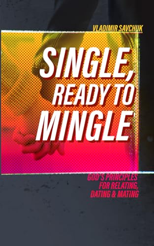 Stock image for Single and Ready to Mingle: Gods principles for relating, dating & mating for sale by -OnTimeBooks-