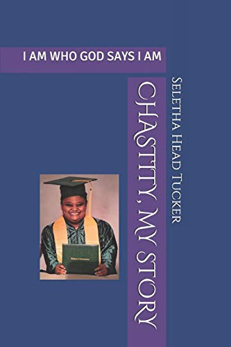 Stock image for CHASTITY, MY STORY: I AM WHO GOD SAYS I AM for sale by Lucky's Textbooks