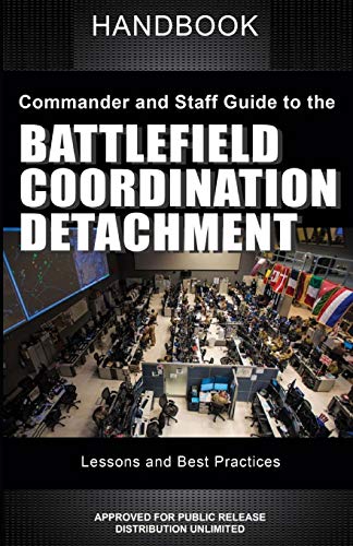 Imagen de archivo de Commander and Staff Guide to the Battlefield Coordination Detachment Handbook: Lessons and Best Practices a la venta por SecondSale