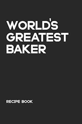 Imagen de archivo de World's Greatest Baker: Lined Recipe Book, Recipe Journal for Cake Baker, Cooks and Chefs Baking Notebook Recipe Cookbook Diary Composition Notepad . Inch Template with 120 pages Paperback Book) a la venta por Revaluation Books