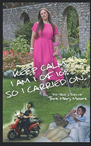 Beispielbild fr Keep Calm, I AM 1 OF 10%, so I carried on.: The True Story of Tara Mary Moore zum Verkauf von WorldofBooks