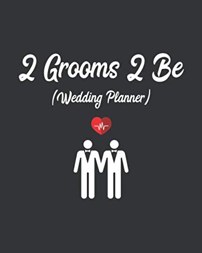 9781072652830: 2 Grooms 2 Be (Wedding Planner): LGBT Gay Wedding Organizer For 2 Grooms Couples Planning A Kick Ass Wedding (Journal With Checklists, Worksheets, Timelines And Budget)