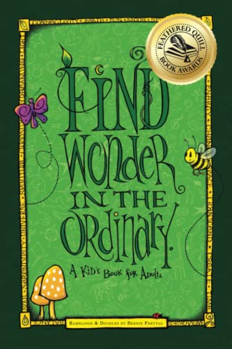 Imagen de archivo de Find Wonder in the Ordinary: A Kids Book for Adults a la venta por Goodwill Books