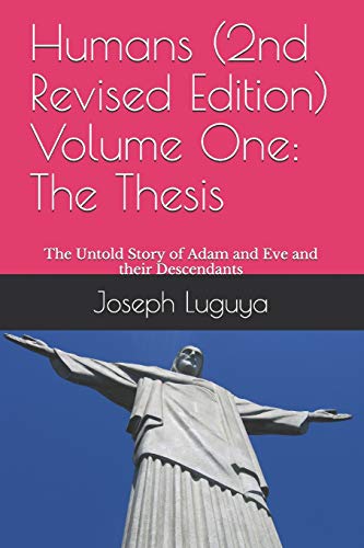 Stock image for Humans (2nd Revised Edition) Volume One: The Thesis: The Untold Story of Adam and Eve and their Descendants for sale by ThriftBooks-Dallas