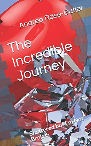 Stock image for The Incredible Journey: Shattered but I'm Not Broken for sale by Lucky's Textbooks