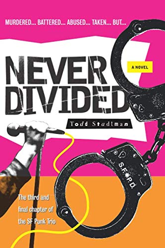 Beispielbild fr Never Divided: The third and final chapter of Todd Stadtman's SF Punk Trio. zum Verkauf von Revaluation Books