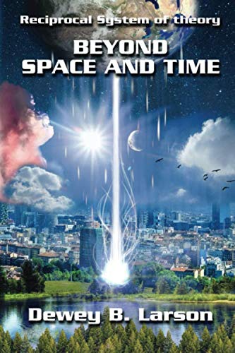 Beispielbild fr Beyond Space and Time (Reciprocal System of theory) zum Verkauf von Revaluation Books