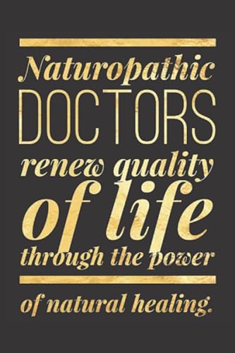 Stock image for Naturopathic Doctors Renew Quality of Life Through the Power of Natural Healing: Naturopathic Doctor Gifts - Naturopath Gifts - Naturopathy Journal . - Homeopathy - Acupuncturist - Chiropractor for sale by Revaluation Books