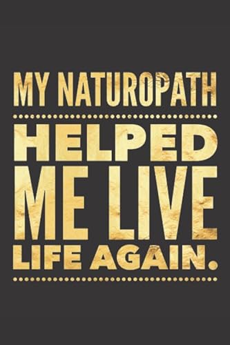 Stock image for My Naturopath Helped Me Live Life Again: Naturopathic Doctor Gifts - Naturopath Gifts - Naturopathy Journal Notebook with Lined Pages - Acupuncturist for sale by Revaluation Books