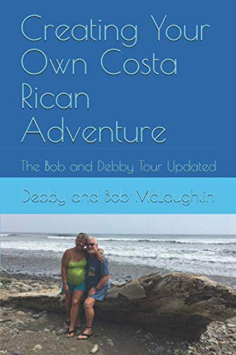 9781072848073: Creating Your Own Costa Rican Adventure: The Bob and Debby Tour Updated (Traveling With The Boat Bums Series)