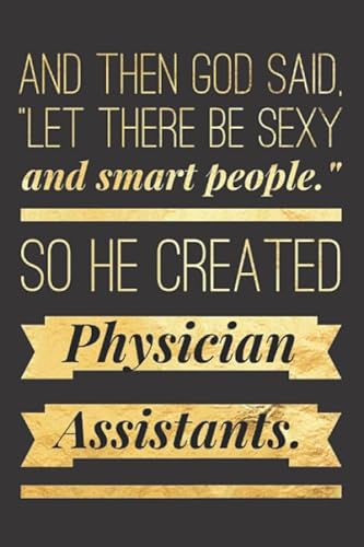 Stock image for And Then God Said, "Let There Be Sexy & Smart People." So He Created Physician Assistants: Physician Assistant Gifts for Women, Men, Student - Journal . Christmas, or Retirement, White Cover for sale by Revaluation Books