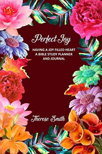 Stock image for Perfect Joy: Having a Joy Filled Heart A Bible Study Planner and Journal for sale by Revaluation Books